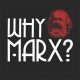Why Marx?